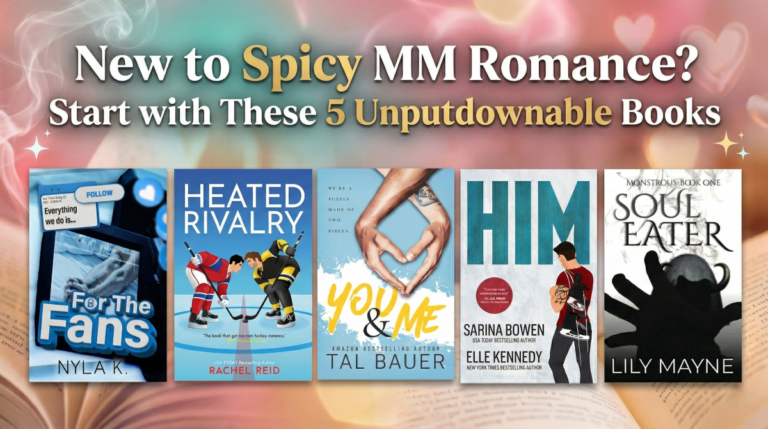 featured image for a blog post with the title New to Spicy MM Romance? Start with These 5 Unputdownable Books. The books are for the fans by Nyla K, Heated Rivalry by Rachel Reid, You & Me by Tal Bauer, Him by Sarina Bowen and Elle Kennedy, and Soul Eater by Lily Mayne.